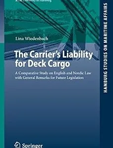خرید و دانلود نسخه کامل کتاب زبان اصلی The Carrier’s Liability for Deck Cargo: A Comparative Study on English and Nordic Law with General Remarks for Future Legislation (Hamburg Studies on Maritime Affairs Book 33) | دانلود کتاب خارجی