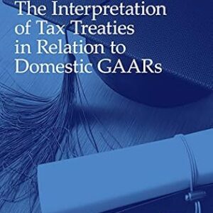 خرید و دانلود نسخه کامل کتاب زبان اصلی The Interpretation of Tax Treaties in Relation to Domestic GAARs (IBFD Doctoral Series Book 43) | دانلود کتاب خارجی