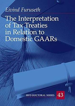 خرید و دانلود نسخه کامل کتاب زبان اصلی The Interpretation of Tax Treaties in Relation to Domestic GAARs (IBFD Doctoral Series Book 43) | دانلود کتاب خارجی_6acb07d320256.jpeg خرید و دانلود نسخه کامل کتاب زبان اصلی The Interpretation of Tax Treaties in Relation to Domestic GAARs (IBFD Doctoral Series Book 43) | دانلود کتاب خارجی