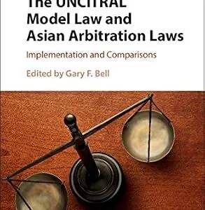 خرید و دانلود نسخه کامل کتاب زبان اصلی The UNCITRAL Model Law and Asian Arbitration Laws: Implementation and Comparisons | دانلود کتاب خارجی