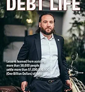 خرید و دانلود نسخه کامل کتاب زبان اصلی The Debt Life: Lessons learned from assisting more than 50,000 people settle more than $1,000,000,000 (One Billion) dollars of debt | دانلود کتاب خارجی