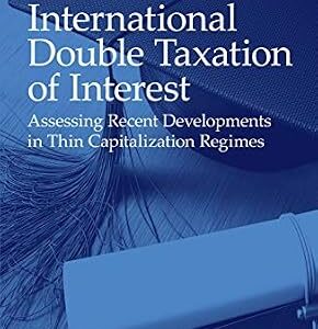 خرید و دانلود نسخه کامل کتاب زبان اصلی International Double Taxation of Interest: Assessing Recent Developments in Thin Capitalization Regimes (IBFD Doctoral Series Book 48) | دانلود کتاب خارجی