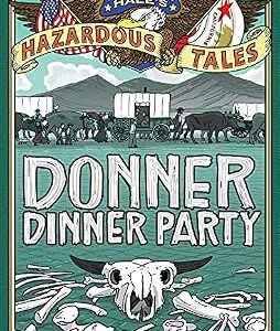 خرید و دانلود نسخه کامل کتاب زبان اصلی Donner Dinner Party (Nathan Hale’s Hazardous Tales #3): A Pioneer Tale | دانلود کتاب خارجی