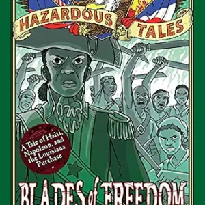 خرید و دانلود نسخه کامل کتاب زبان اصلی Blades of Freedom (Nathan Hale’s Hazardous Tales #10): A Tale of Haiti, Napoleon, and the Louisiana Purchase: A Louisiana Purchase Tale | دانلود کتاب خارجی
