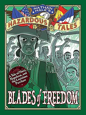 خرید و دانلود نسخه کامل کتاب زبان اصلی Blades of Freedom (Nathan Hale’s Hazardous Tales #10): A Tale of Haiti, Napoleon, and the Louisiana Purchase: A Louisiana Purchase Tale | دانلود کتاب خارجی_6adbca030d90b.webp خرید و دانلود نسخه کامل کتاب زبان اصلی Blades of Freedom (Nathan Hale’s Hazardous Tales #10): A Tale of Haiti, Napoleon, and the Louisiana Purchase: A Louisiana Purchase Tale | دانلود کتاب خارجی